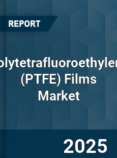 Global Polytetrafluoroethylene Films Market