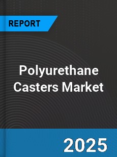 Global Polyurethane Casters Industry
