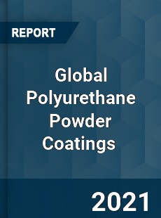 Global Polyurethane Powder Coatings Market