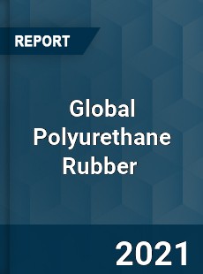Global Polyurethane Rubber Market