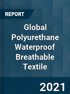 Global Polyurethane Waterproof Breathable Textile Market
