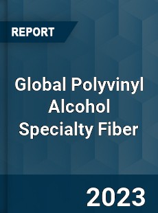 Global Polyvinyl Alcohol Specialty Fiber Industry