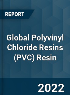 Global Polyvinyl Chloride Resins Resin Market