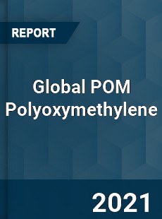 Global POM Polyoxymethylene Market