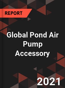 Global Pond Air Pump Accessory Market