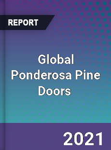 Global Ponderosa Pine Doors Market