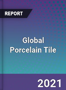 Global Porcelain Tile Market