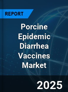 Global Porcine Epidemic Diarrhea Vaccines Market