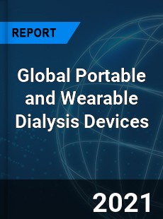 Global Portable and Wearable Dialysis Devices Market