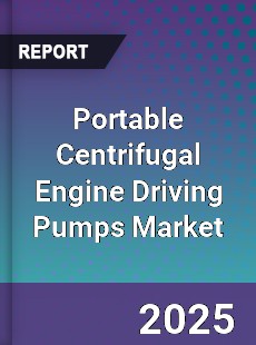 Global Portable Centrifugal Engine Driving Pumps Market