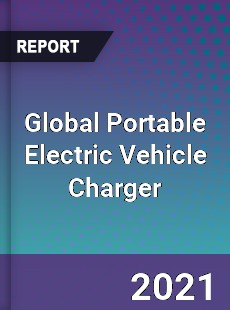 Global Portable Electric Vehicle Charger Market