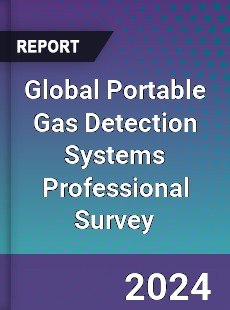 Global Portable Gas Detection Systems Professional Survey Report