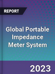 Global Portable Impedance Meter System Industry