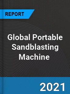 Global Portable Sandblasting Machine Market