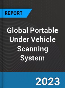 Global Portable Under Vehicle Scanning System Industry