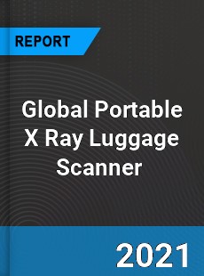 Global Portable X Ray Luggage Scanner Market