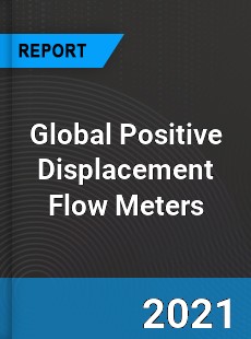 Global Positive Displacement Flow Meters Industry