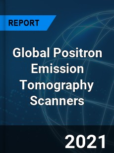 Global Positron Emission Tomography Scanners Market