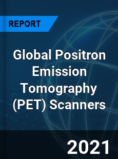 Global Positron Emission Tomography Scanners Market