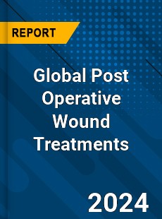 Global Post Operative Wound Treatments Market