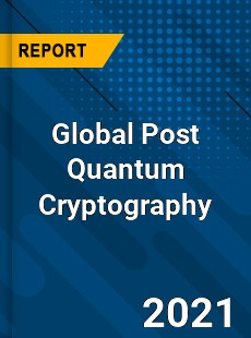 Global Post Quantum Cryptography Market
