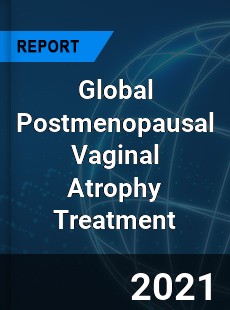 Global Postmenopausal Vaginal Atrophy Treatment Market