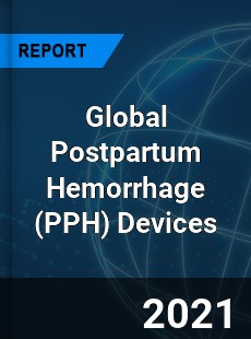 Global Postpartum Hemorrhage Devices Market