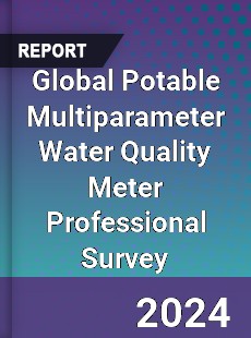 Global Potable Multiparameter Water Quality Meter Professional Survey Report