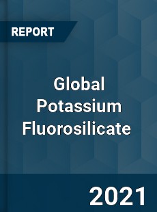 Global Potassium Fluorosilicate Market