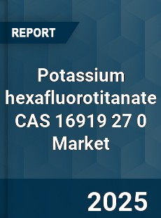 Global Potassium hexafluorotitanate CAS 16919 27 0 Industry