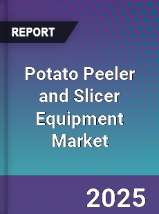 Global Potato Peeler and Slicer Equipment Market