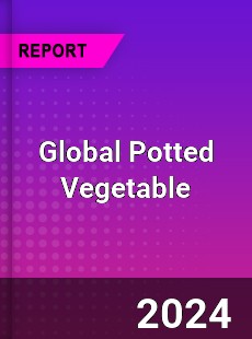 Global Potted Vegetable Industry