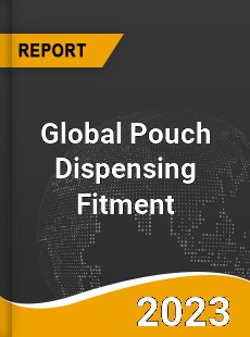 Global Pouch Dispensing Fitment Market