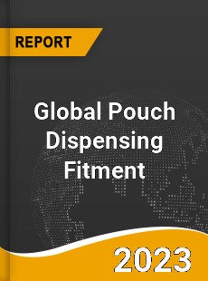 Global Pouch Dispensing Fitment Market