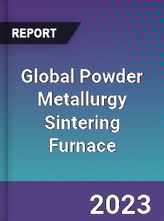 Global Powder Metallurgy Sintering Furnace Industry