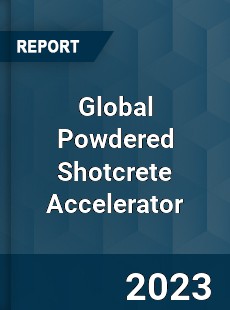 Global Powdered Shotcrete Accelerator Market
