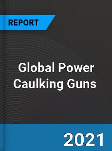Global Power Caulking Guns Market