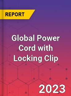 Global Power Cord with Locking Clip Industry