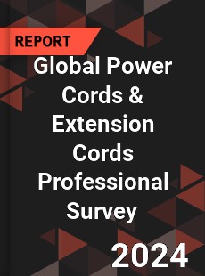 Global Power Cords & Extension Cords Professional Survey Report