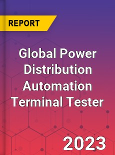 Global Power Distribution Automation Terminal Tester Industry