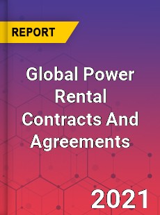 Global Power Rental Contracts And Agreements Market