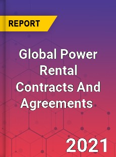 Global Power Rental Contracts And Agreements Market