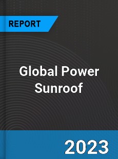Global Power Sunroof Market