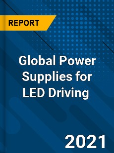 Global Power Supplies for LED Driving Market