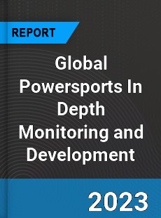 Global Powersports In Depth Monitoring and Development Analysis