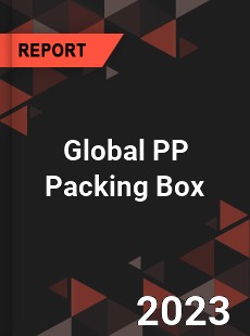 Global PP Packing Box Industry