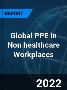 Global PPE in Non healthcare Workplaces Market