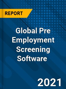 Global Pre Employment Screening Software Market
