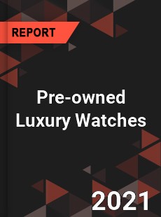 Global Pre owned Luxury Watches Market