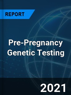 Global Pre Pregnancy Genetic Testing Market